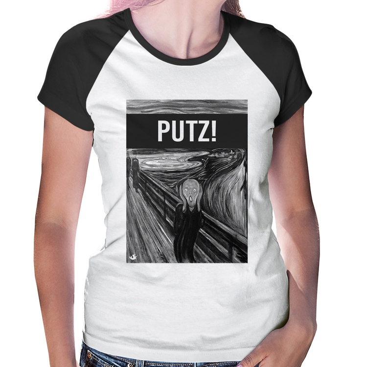 Baby Look Raglan PUTZ!