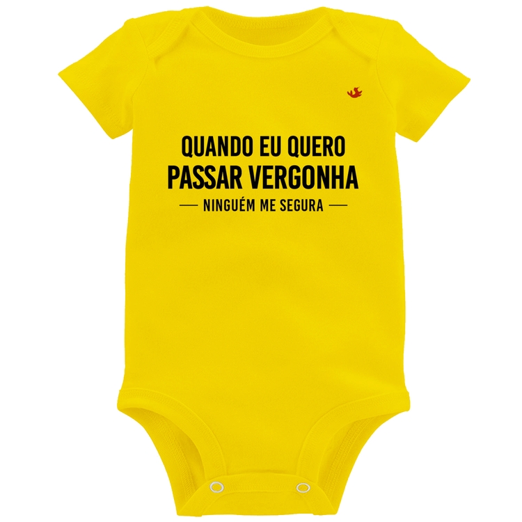 Body Bebê Quando eu quero passar vergonha ninguém me segura - Amarelo