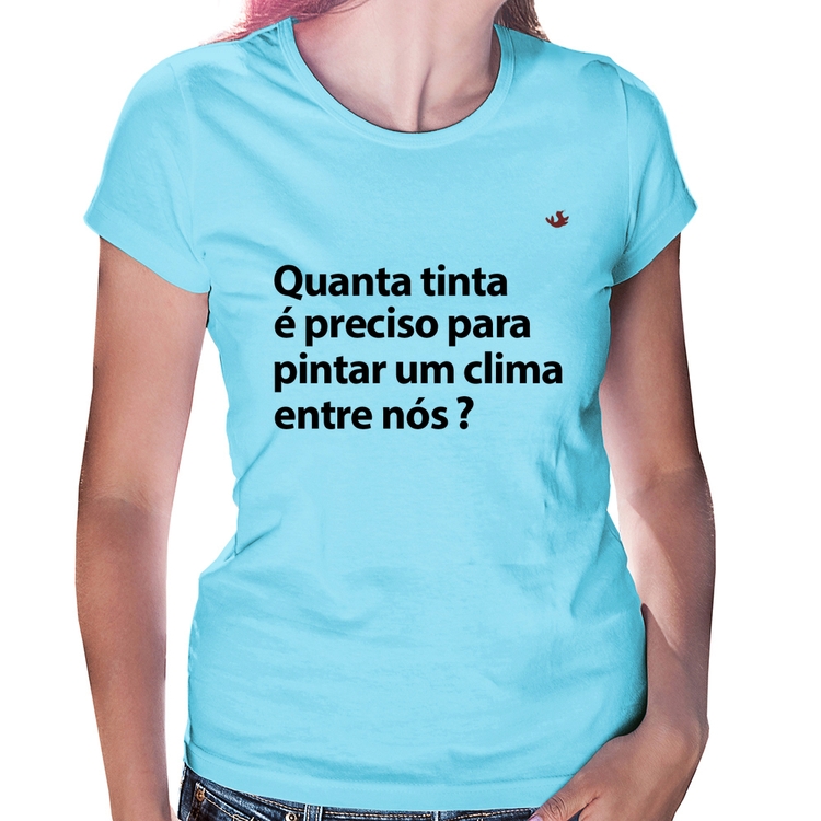 Baby Look Quanta tinta é preciso para pintar um clima entre nós? - Azul Bebê