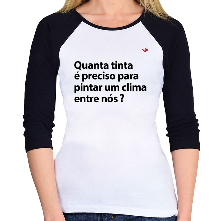 Baby Look Raglan Quanta tinta é preciso para pintar um clima entre nós? Manga 3/4