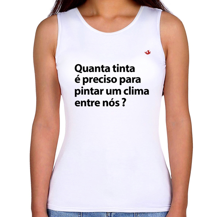 Regata Feminina Quanta tinta é preciso para pintar um clima entre nós?