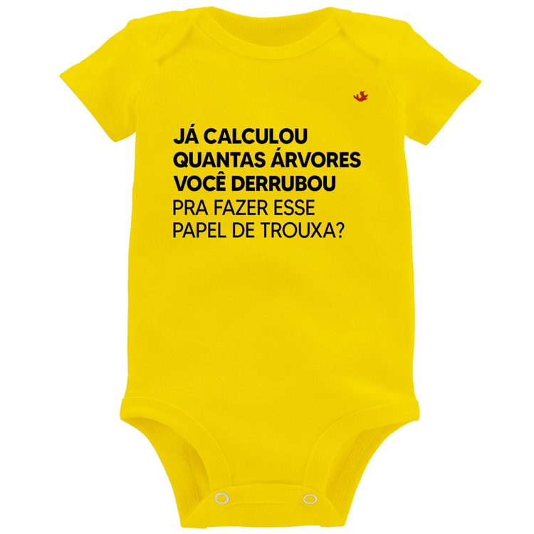 Body Bebê Quantas árvores você derrubou pra fazer esse papel de trouxa? - Amarelo