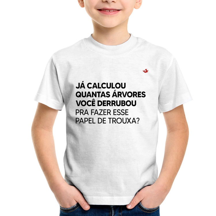 Camiseta Infantil Quantas árvores você derrubou pra fazer esse papel de trouxa?