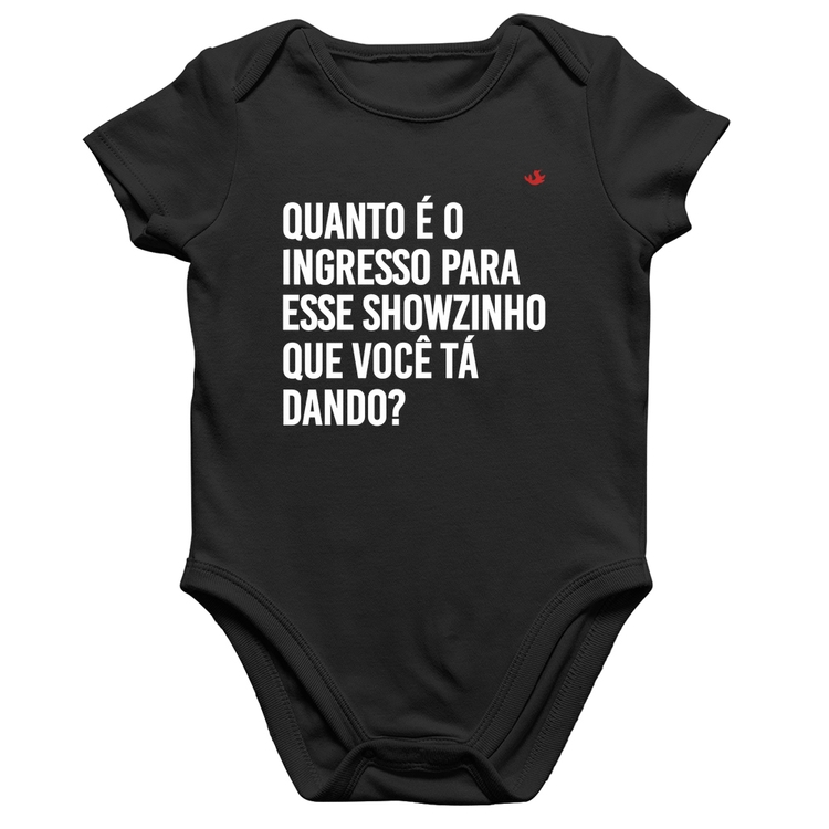 Body Bebê Algodão Quanto é o ingresso para esse showzinho que você tá dando?
