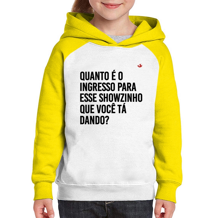 Moletom Infantil Quanto é o ingresso para esse showzinho que você tá dando? - Branco/Amarelo
