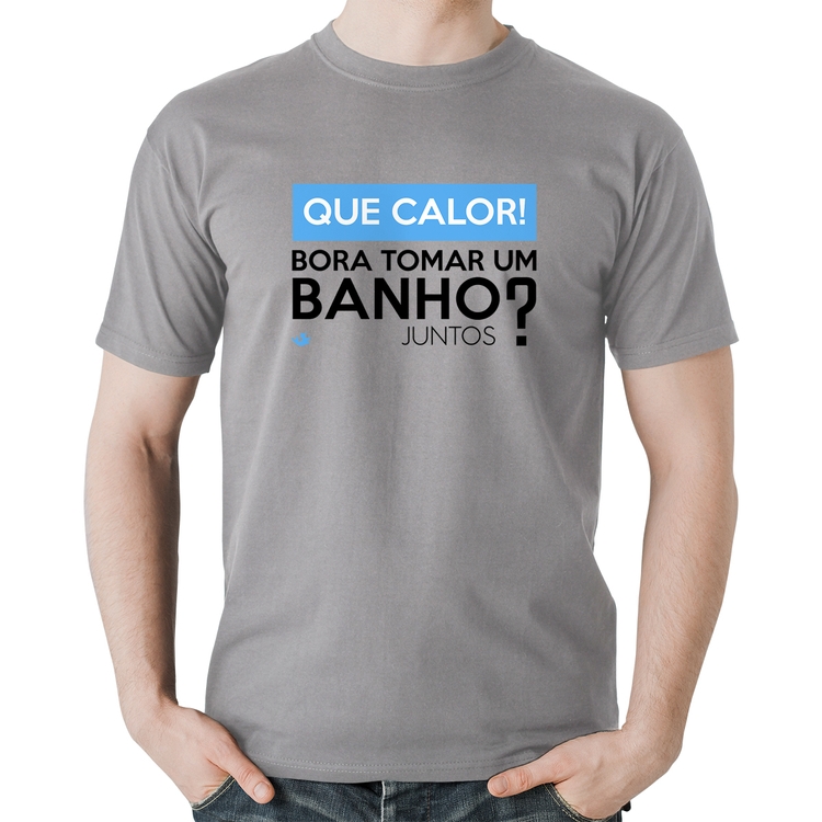 Camiseta Algodão Que calor! Bora tomar um banho juntos? - Cinza