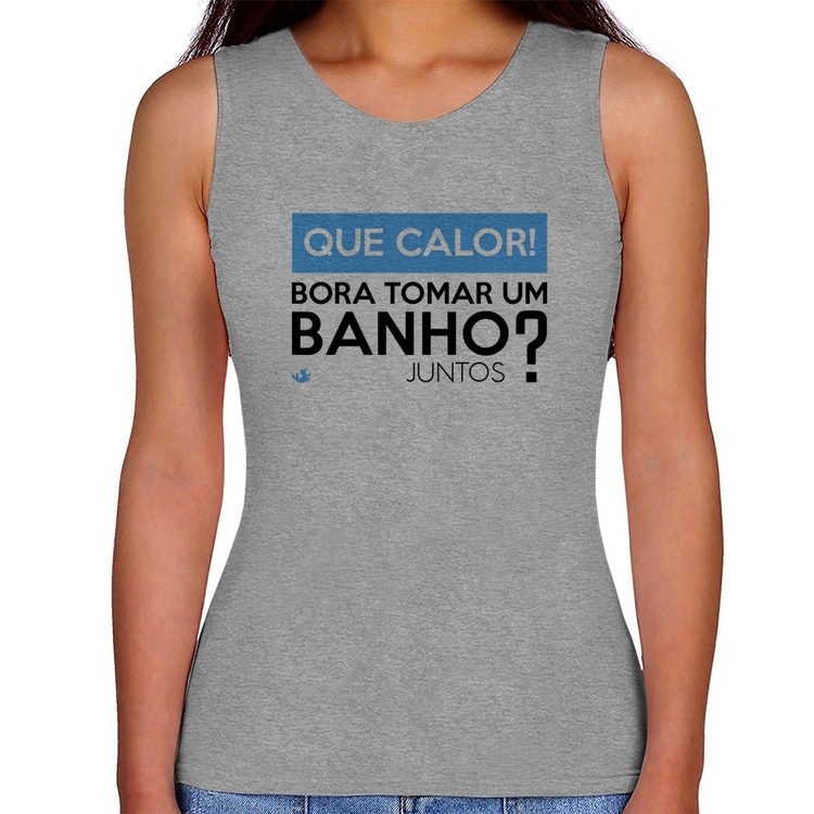 Regata Feminina Que calor! Bora tomar um banho juntos? - Cinza