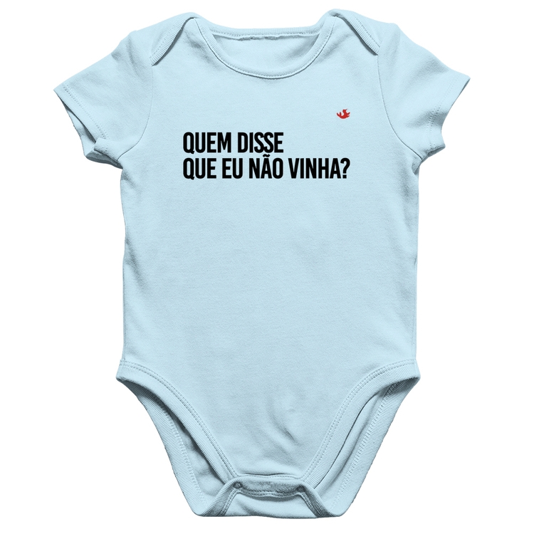Body Bebê Algodão Quem disse que eu não vinha? - Azul Bebê
