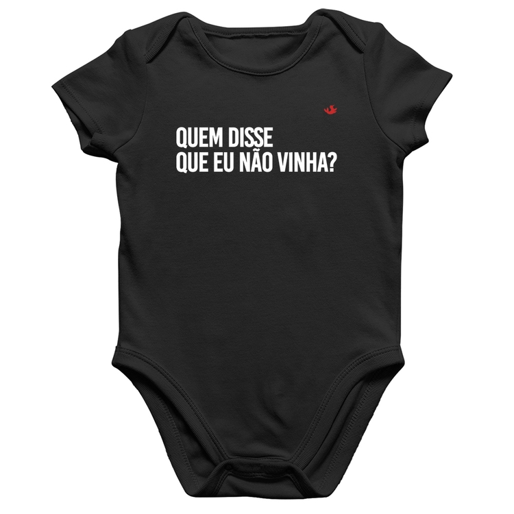 Body Bebê Algodão Quem disse que eu não vinha?