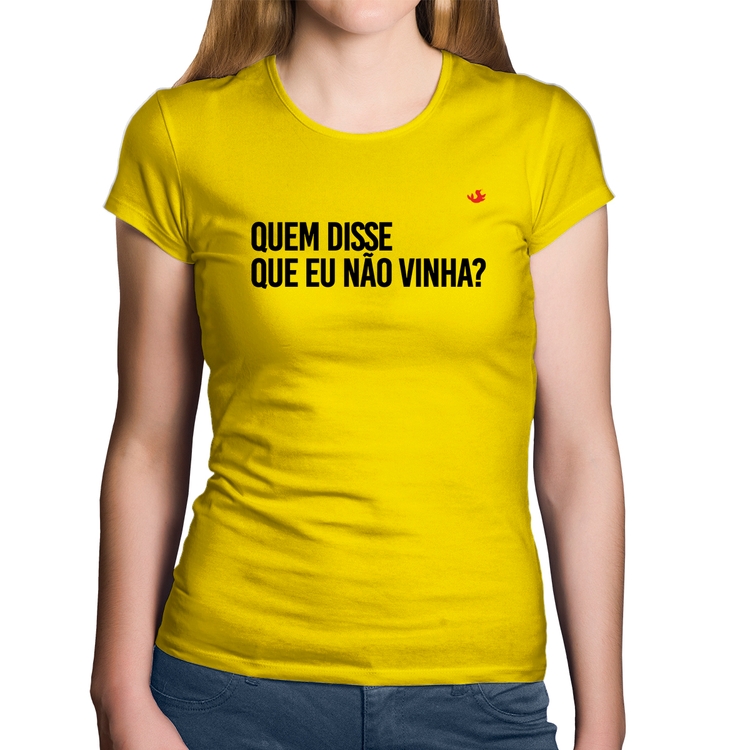 Baby Look Algodão Quem disse que eu não vinha? - Amarela