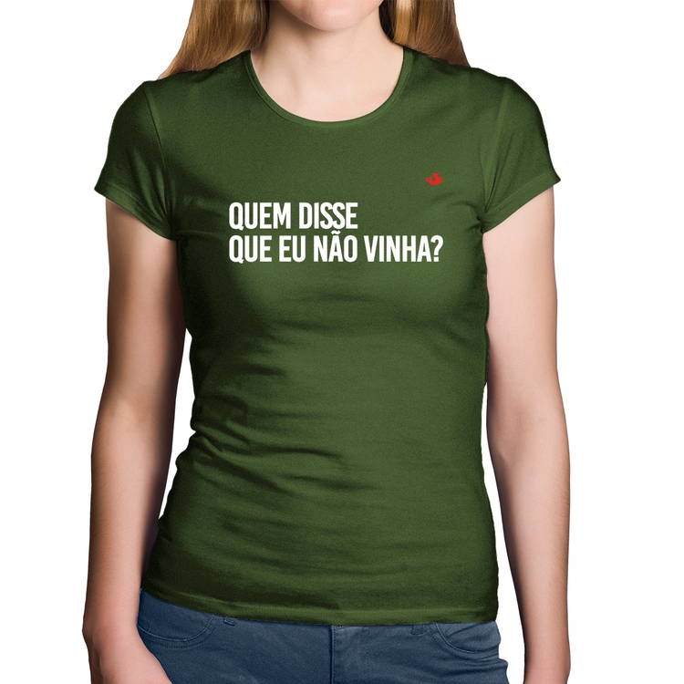 Baby Look Algodão Quem disse que eu não vinha? - Musgo