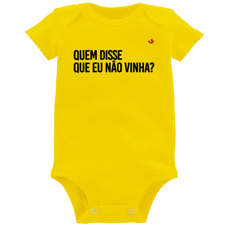 Body Bebê Quem disse que eu não vinha? - Amarelo