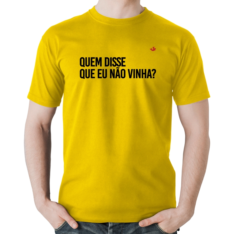 Camiseta Algodão Quem disse que eu não vinha? - Amarela