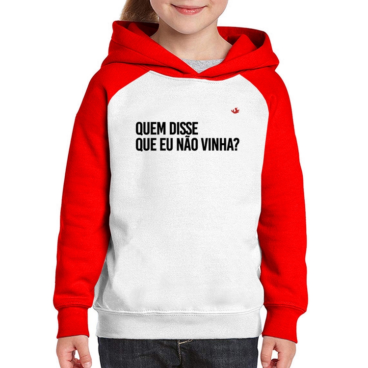 Moletom Infantil Quem disse que eu não vinha? - Branco/Vermelho