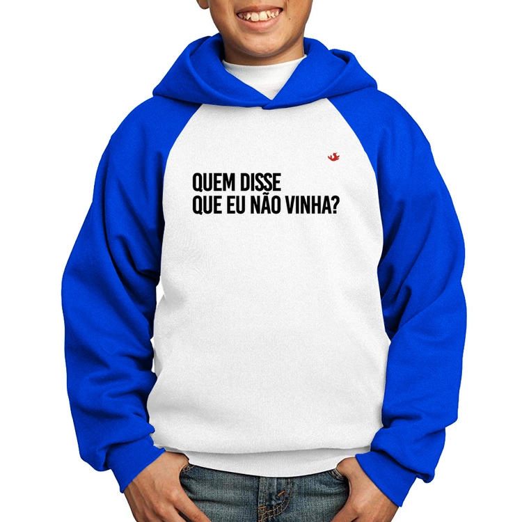 Moletom Infantil Quem disse que eu não vinha? - Branco/Azul