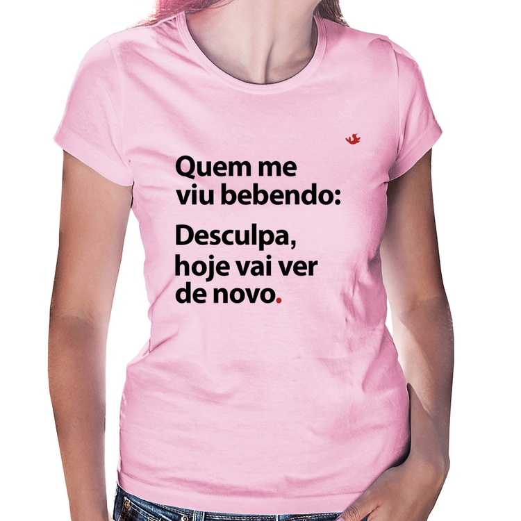 Baby Look Quem me viu bebendo: desculpa, hoje vai ver de novo - Rosa Bebê