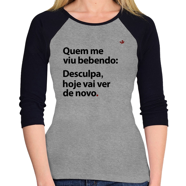 Baby Look Raglan Quem me viu bebendo: desculpa, hoje vai ver de novo Manga 3/4 - Cinza/Preto