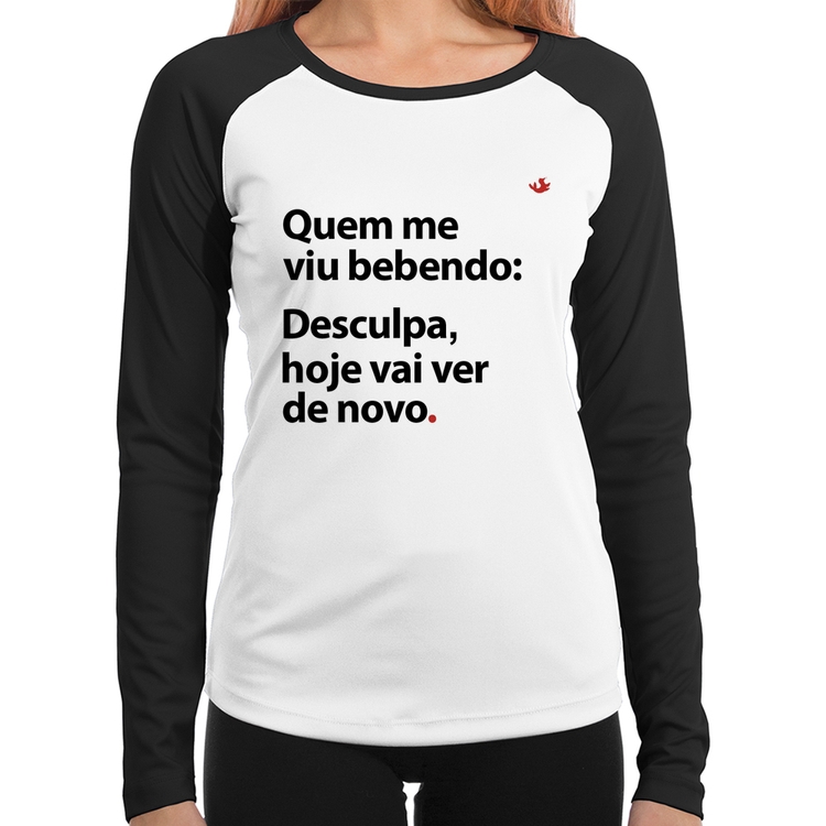 Baby Look Raglan Quem me viu bebendo: desculpa, hoje vai ver de novo Manga Longa