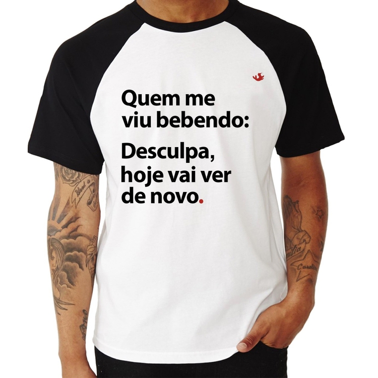Camiseta Raglan Quem me viu bebendo: desculpa, hoje vai ver de novo
