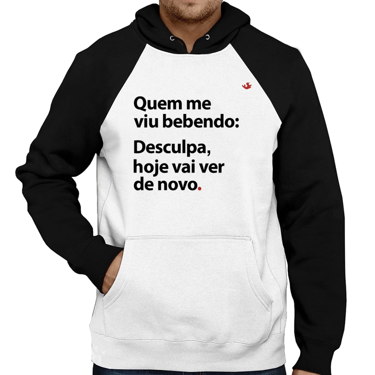 Moletom Quem me viu bebendo: desculpa, hoje vai ver de novo