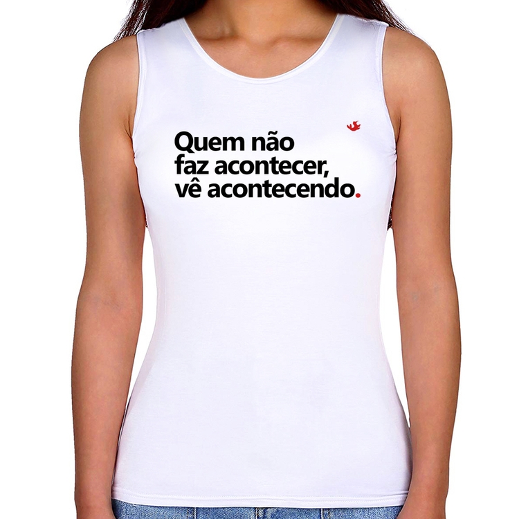 Regata Feminina Quem não faz acontecer, vê acontecendo