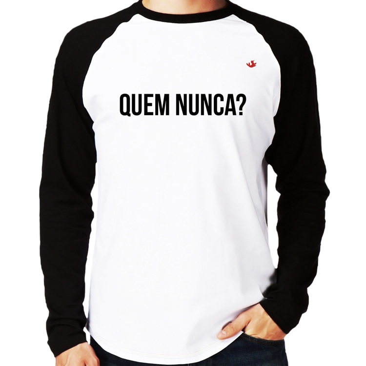 Camiseta Raglan Quem nunca? Manga Longa