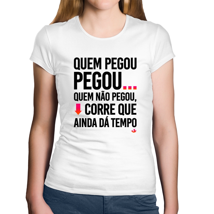 Baby Look Algodão Quem pegou, pegou - Branca