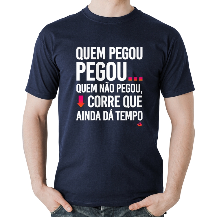 Camiseta Algodão Quem pegou, pegou - Marinho
