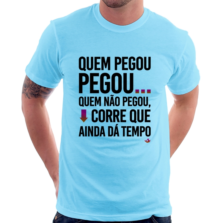 Camiseta Quem pegou, pegou - Azul Bebê