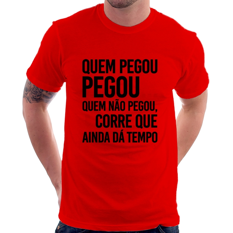 Camiseta Quem pegou, pegou - Vermelha