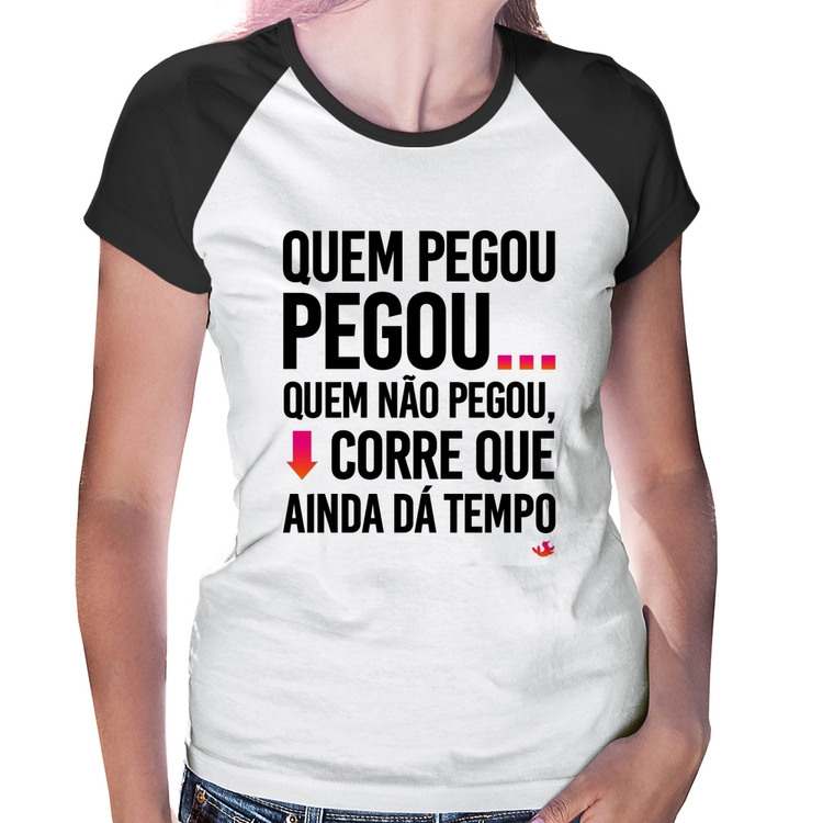 Baby Look Raglan Quem pegou, pegou
