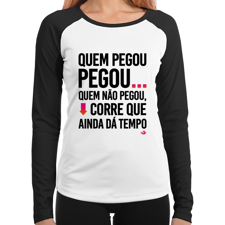 Baby Look Raglan Quem pegou, pegou Manga Longa