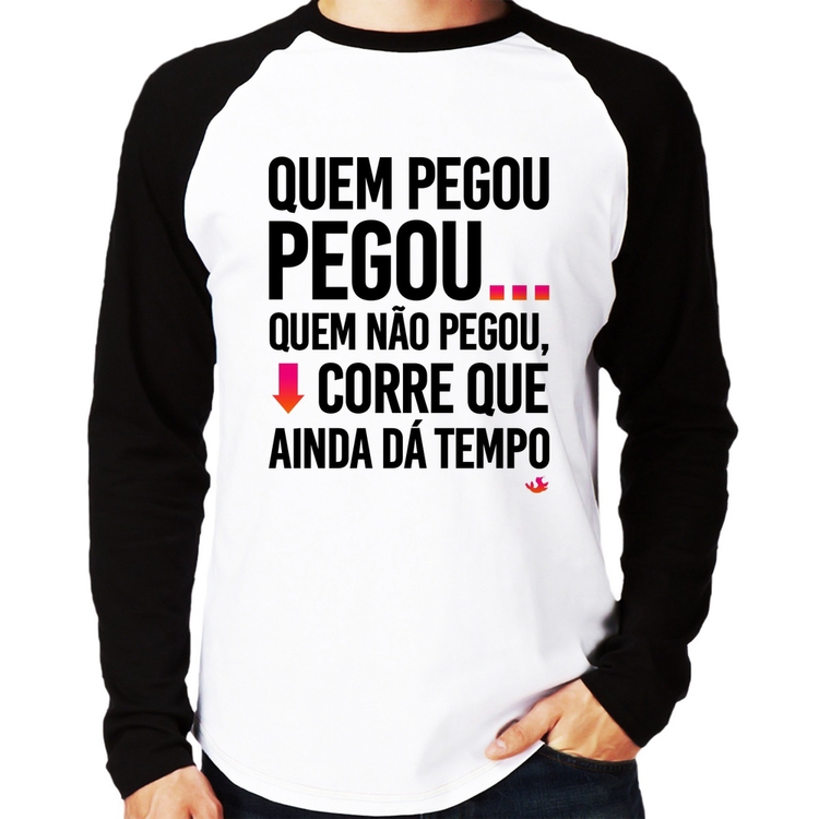Camiseta Raglan Quem pegou, pegou Manga Longa