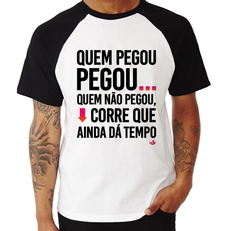 Camiseta Raglan Quem pegou, pegou