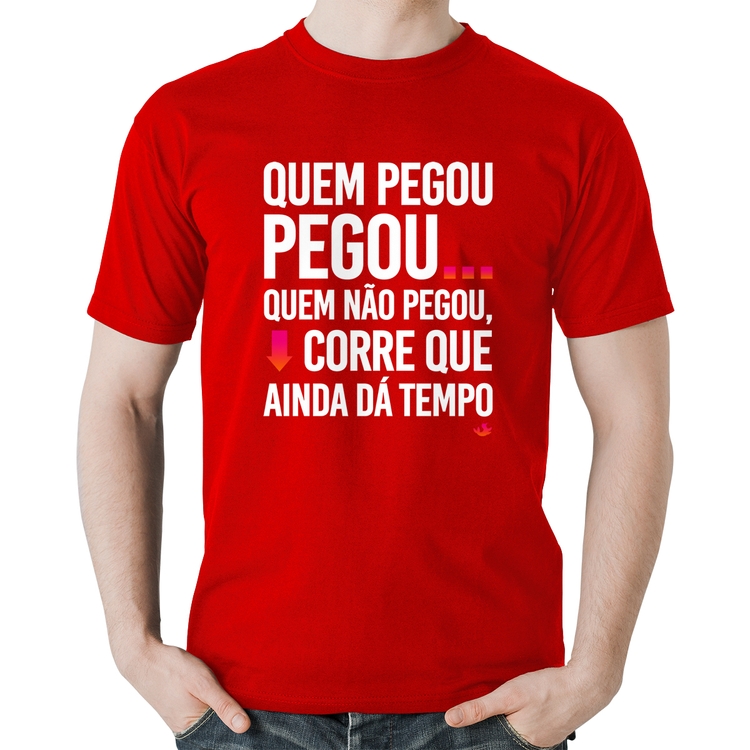 Camiseta Algodão Quem pegou, pegou - Vermelha