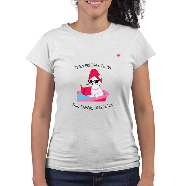 Baby Look Quality Quem precisar de mim, desprecise - Branca