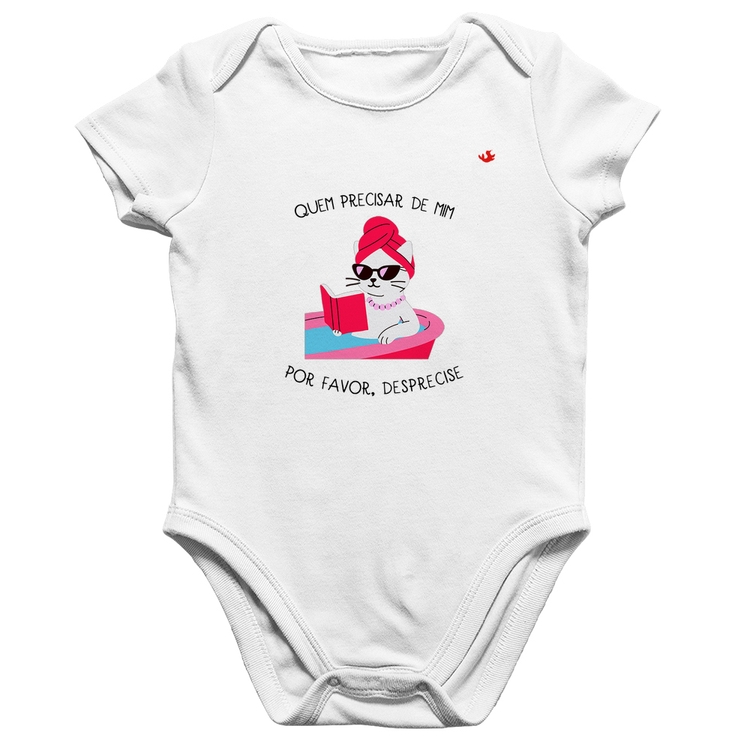 Body Bebê Algodão Quem precisar de mim, desprecise - Branco