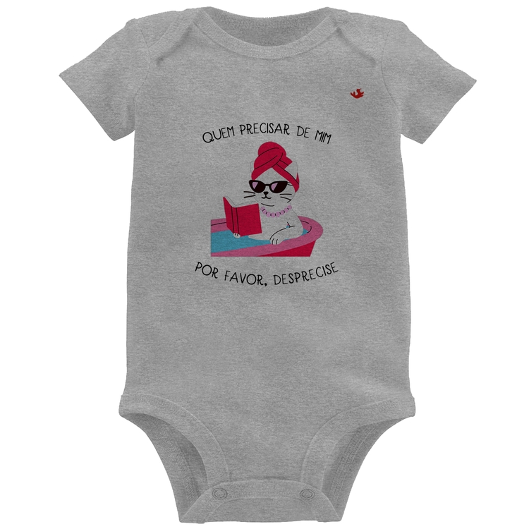 Body Bebê Quem precisar de mim, desprecise - Cinza