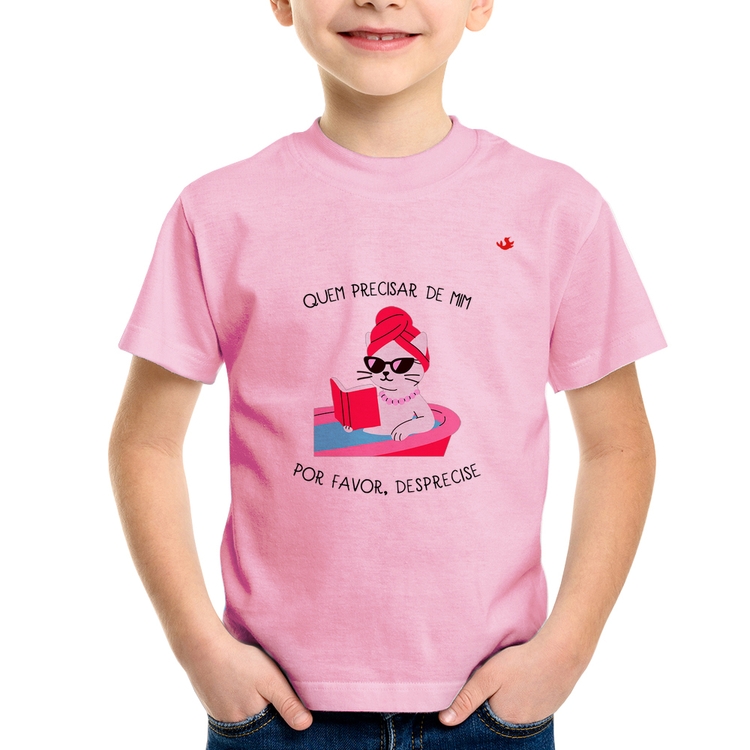 Camiseta Infantil Quem precisar de mim, desprecise - Rosa Bebê