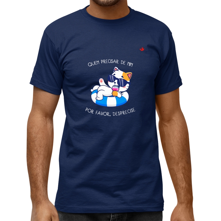 Camiseta Quality Quem precisar de mim, por favor, desprecise - Azul Marinho