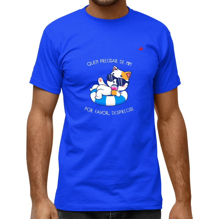 Camiseta Quality Quem precisar de mim, por favor, desprecise - Azul Royal