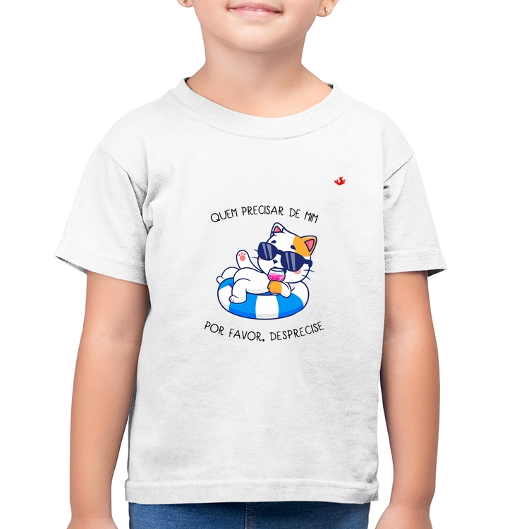 Camiseta Algodão Infantil Quem precisar de mim, por favor, desprecise - Branca