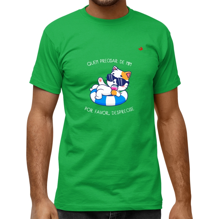 Camiseta Quality Quem precisar de mim, por favor, desprecise - Verde Bandeira