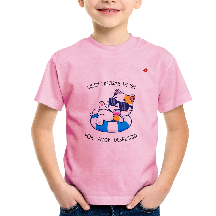 Camiseta Infantil Quem precisar de mim, por favor, desprecise - Rosa Bebê