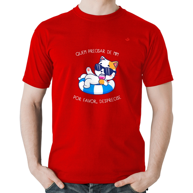 Camiseta Algodão Quem precisar de mim, por favor, desprecise - Vermelha