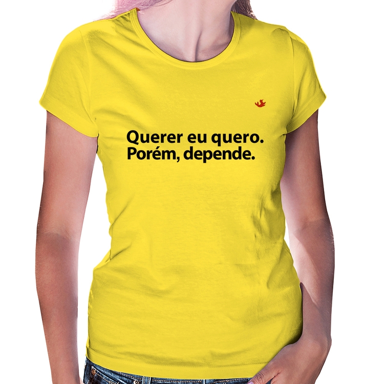 Baby Look Querer eu quero. Porém, depende. - Amarela