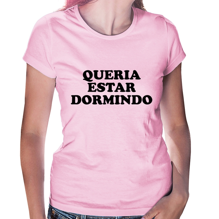 Baby Look Queria estar dormindo - Rosa Bebê