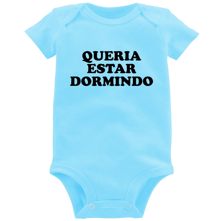 Body Bebê Queria estar dormindo - Azul Bebê