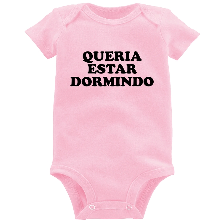 Body Bebê Queria estar dormindo - Rosa Bebê