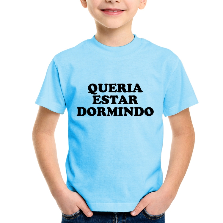 Camiseta Infantil Queria estar dormindo - Azul Bebê